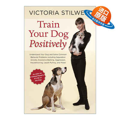 英文原版 Train Your Dog Positively 积极训练你的狗 宠物训练指南 Victoria Stilwell 英文版 进口英语原版书籍