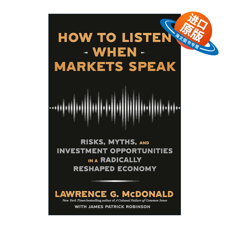 英文原版 How to Listen When Markets Speak 如何倾听市场的声音 彻底重塑的经济中的风险 神话和投资机会 进口英语原版书籍