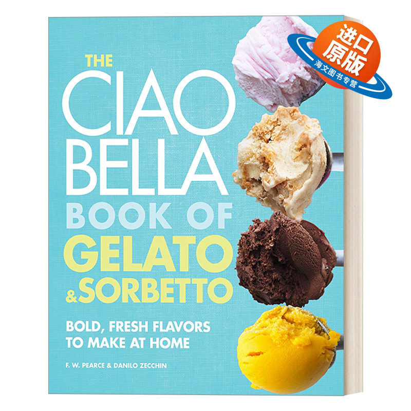 英文原版 The Ciao Bella Book of Gelato and Sorbetto 冰淇淋与沙冰制作食谱 F. W. Pearce 英文版 进口英语原版书籍