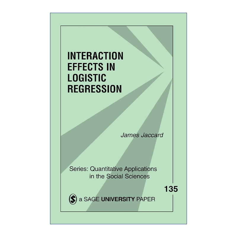 英文原版 Interaction Effects in Logistic Regression Logistic回归中的交互效应詹姆斯·杰卡德 SAGE社会科学定量研究应用丛书