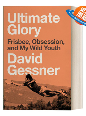 英文原版 Ultimate Glory Frisbee Obsession and My Wild Youth 终极荣耀 飞盘 痴迷 和我的狂野青春 传记 David Gessner 英文版