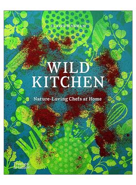 英文原版 Wild Kitchen Nature-Loving Chefs at Home 野性厨房 热爱自然的家庭厨师 餐饮食谱烹饪指南精装 进口英语原版书籍