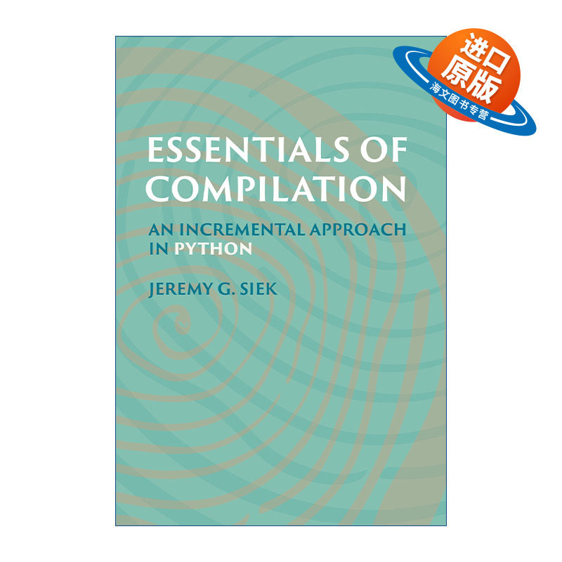 英文原版 Essentials of Compilation 编译要点 Python增量法 计算机编程 Jeremy G. Siek 精装 英文版 进口英语原版书籍