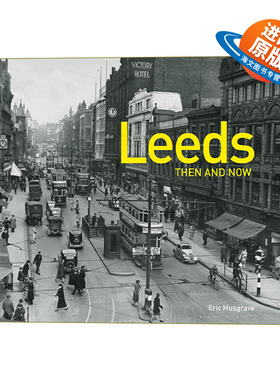 英文原版 Leeds Then and Now 利兹今昔 精装 英文版 进口英语原版书籍