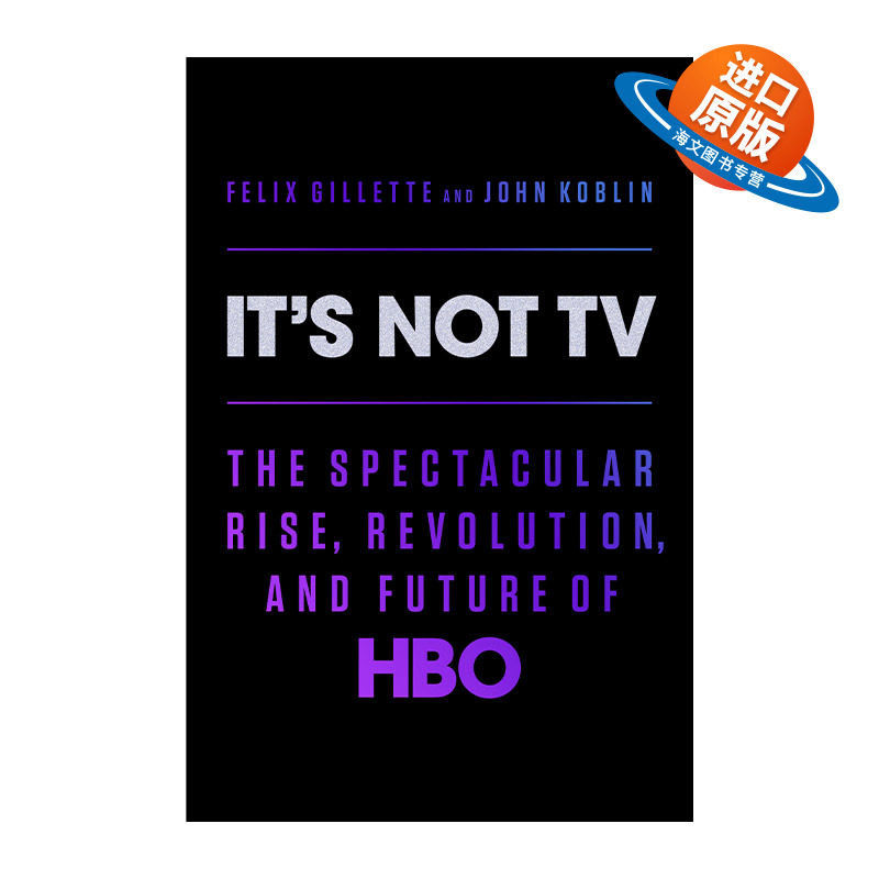 英文原版 It's Not TV 那不是电视 HBO的崛起 革命与未来 娱乐产业 Felix Gillette 精装 英文版 进口英语原版书籍