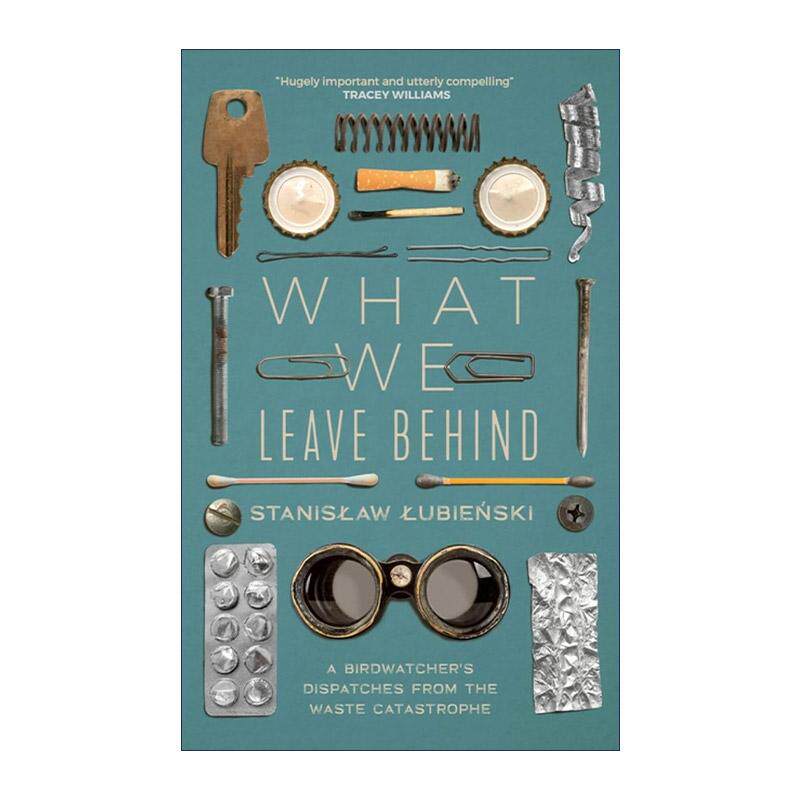 英文原版 What We Leave Behind 垃圾之书 自然环境保护 抓住十二只喜鹊的尾巴作者斯坦尼斯瓦夫·乌宾斯基 进口英语原版书籍