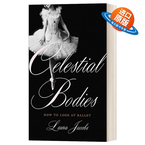 英文原版 Celestial Bodies 曼妙舞姿 如何观赏芭蕾 英文版 进口英语原版书籍
