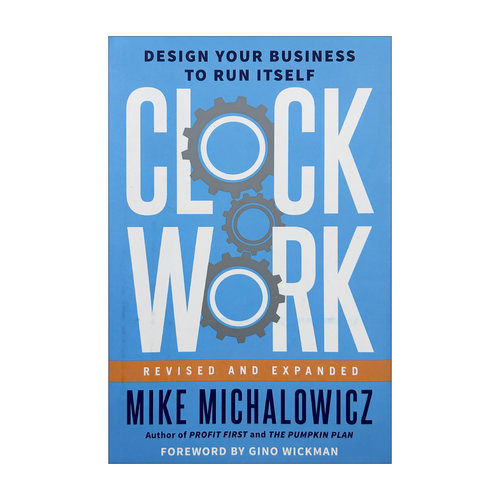 英文原版 Clockwork  Revised and Expand 发条原则 让企业有序运转的管理模式 企业管理类畅销书作者Mike Michalowicz 英文版