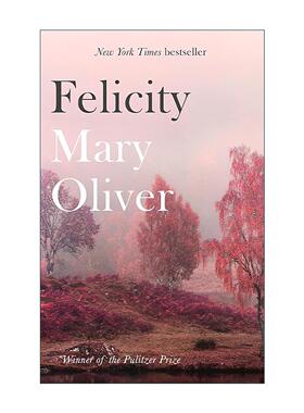 英文原版 Felicity 幸福 诗歌集 普利策奖得主Mary Oliver 英文版 进口英语原版书籍