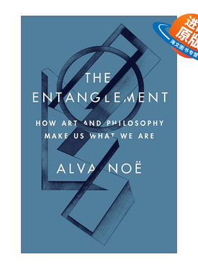 英文原版 The Entanglement 纠缠 艺术与哲学如何塑造我们 加州大学伯克利分校哲学教授Alva Noe 精装 英文版 进口英语原版书籍