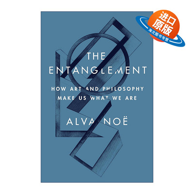 英文原版 The Entanglement 纠缠 艺术与哲学如何塑造我们 加州大学伯克利分校哲学教授Alva Noe 精装 英文版 进口英语原版书籍