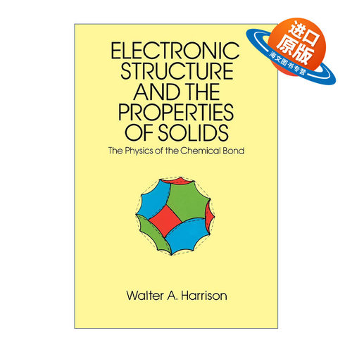 英文原版 Electronic Structure and the Properties of Solids 固体的电子结构和性质 化学键的物理学 Walter A. Harrison 英文版