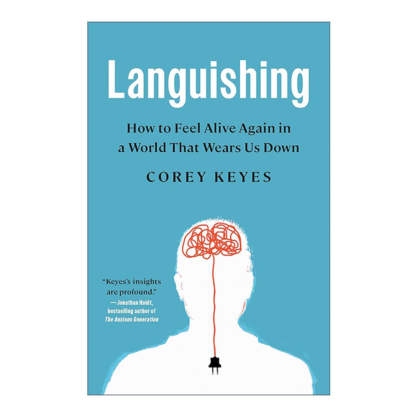 英文原版 Languishing 衰弱 如何在一个让我们精疲力竭的世界里重新感受到活力 心理学 Corey Keyes 英文版 进口英语原版书籍