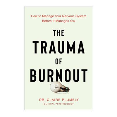 英文原版 The Trauma of Burnout 倦怠创伤 如何在神经系统控制你之前控制它 英文版 进口英语原版书籍
