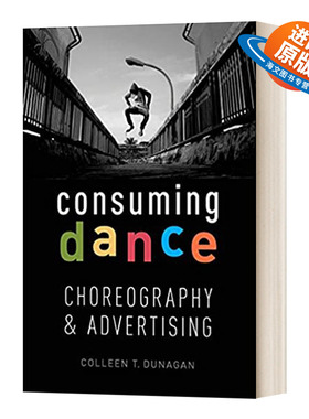 英文原版 Consuming Dance 消费舞蹈 编舞和广告 英文版 进口英语原版书籍