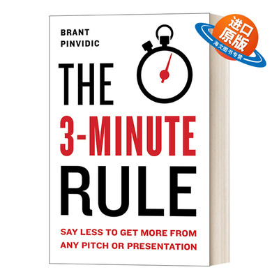 英文原版 The 3-Minute Rule Say Less to Get More from Any Pitch or Presentation 3分钟俘获人心  精装 Brant Pinvidic