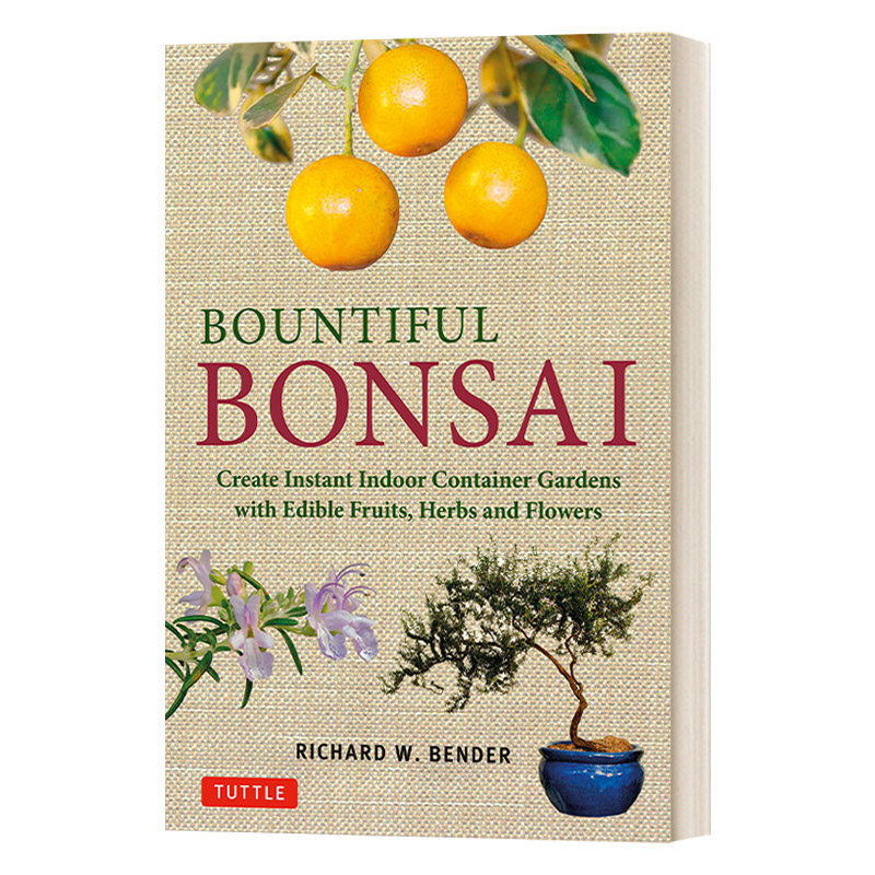 英文原版 Bountiful Bonsai 丰富的盆景 创建即时室内容器花园 可食用的水果 草药和鲜花 英文版 进口英语原版书籍