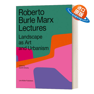 罗伯托·布尔·马克思讲座 Marx Landscape Lectures 英文版 书籍 Art Urbanism 英文原版 and Roberto Burle 进口英语原版