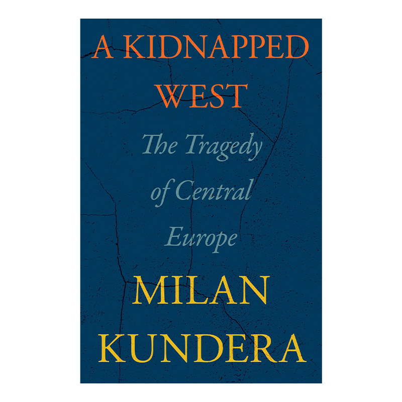 英文原版 A Kidnapped West 被绑架的西方 中欧的悲剧 米兰昆德拉 精装 英文版 进口英语原版书籍