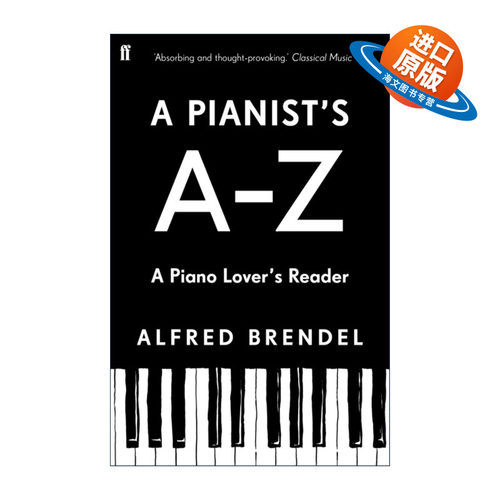 英文原版 A Pianist's A–Z 钢琴家的A-Z 钢琴爱好者的读本 奥地利钢琴家阿尔弗雷德·布伦德尔 英文版 进口英语原版书籍