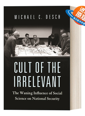 英文原版 Cult of the Irrelevant 无关者崇拜 社会科学对国家安全影响的减弱 Michael C. Desch 英文版 进口英语原版书籍
