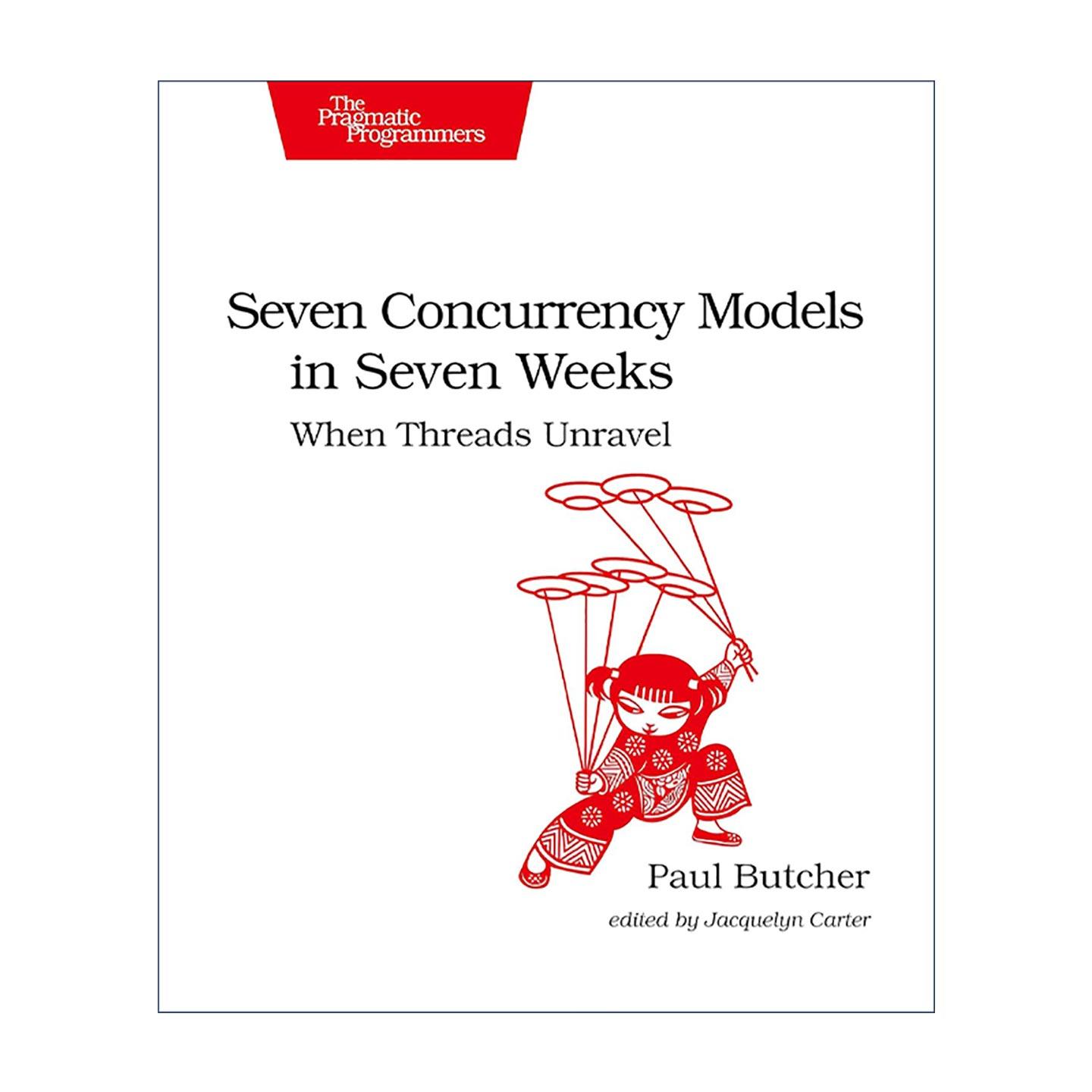 英文原版 Seven Concurrency Models in Seven Weeks 七周七并发模型 计算机编程 资深程序员Paul Butcher 英文版 进口英语原版书