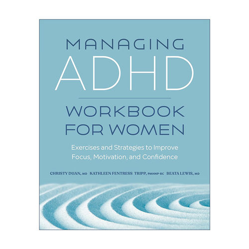 英文原版 Managing ADHD Workbook for Women 女性多动症控制手册 精神病学家Christy Duan MD 英文版 进口英语原版书籍