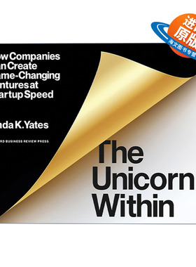 英文原版 Unicorn Within 内部独角兽 公司如何以创业速度创造改变游戏规则的风险 企业管理 Linda K. Yates 英文版 进口英语书籍