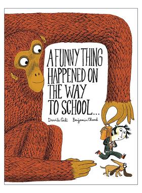 英文原版 Funny Thing Happened on the Way to School 上学路上的趣事 爆笑幽默 精装 Davide Cali 英文版 进口英语原版书籍