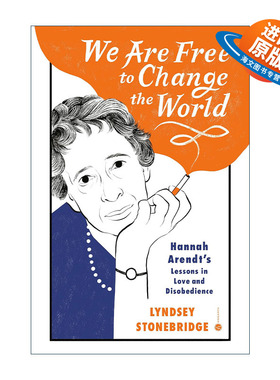 英文原版 We Are Free to Change the World 我们可以自由地改变世界 汉娜·阿伦特的爱与不服从的教训 传记 Lyndsey Stonebridge