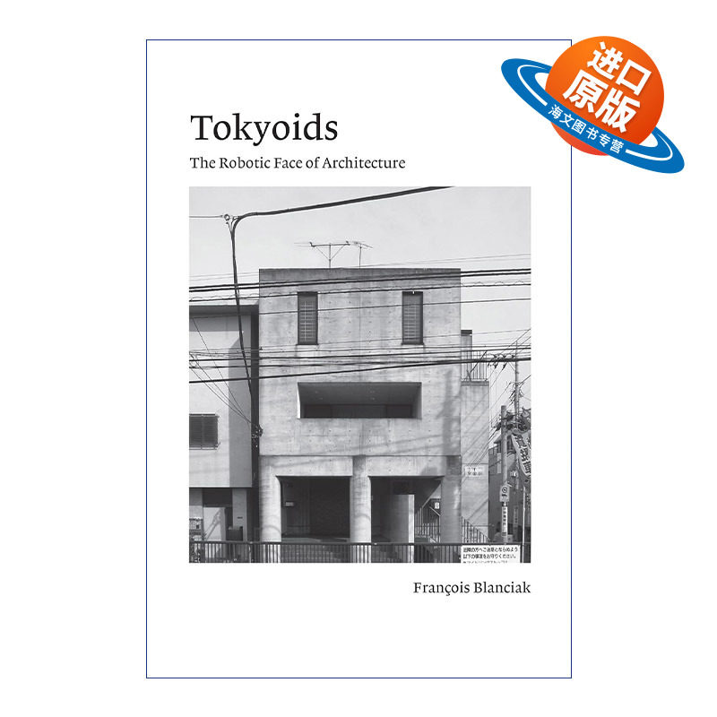 英文原版 Tokyoids 东京 建筑的机器人面孔 Siteless作者 新加坡国立大学建筑系副教授Fran?ois Blanciak 英文版进口英语原版书籍