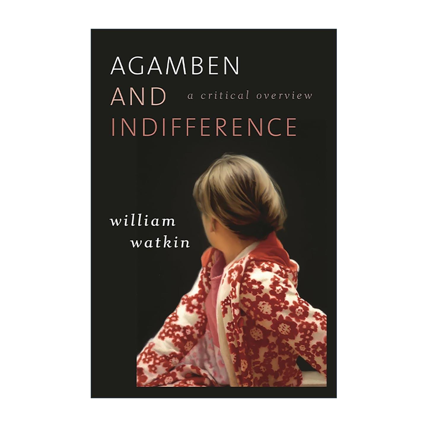 英文原版 Agamben and Indifference 阿甘本哲学中的冷漠 批判性概述 William Watkin 英文版 进口英语原版书籍