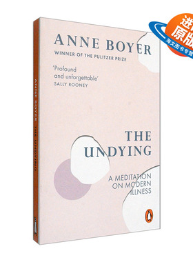 英文原版 The Undying  A Meditation on Modern Illness 不死者 对现代疾病的思考 英文版 进口英语原版书籍
