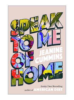 英文原版 Speak to Me of Home 家之絮语 催泪暖心家庭小说 美国丑闻作者新书 Jeanine Cummins 英文版 进口英语原版书籍