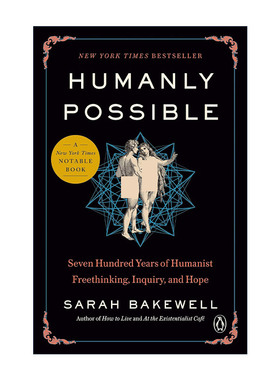英文原版 Humanly Possible 人文主义的追寻 七百年來的自由思考 探究和希望 哲学 Sarah Bakewell 英文版 进口英语原版书籍