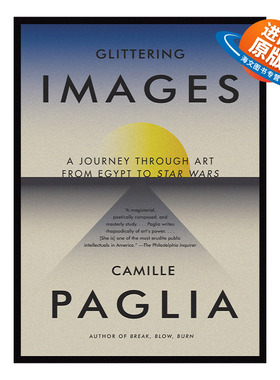 英文原版 Glittering Images 闪耀的意象 从埃及到星球大战的艺术之旅 Camille Paglia 英文版 进口英语原版书籍