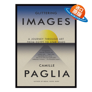 英文原版 Glittering Images 闪耀的意象 从埃及到星球大战的艺术之旅 Camille Paglia 英文版 进口英语原版书籍