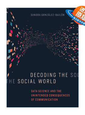 英文原版 Decoding the Social World 解读社交世界 数据科学和交流的意外后果 Sandra Gonzalez-Bailon 精装 英文版 进口书籍