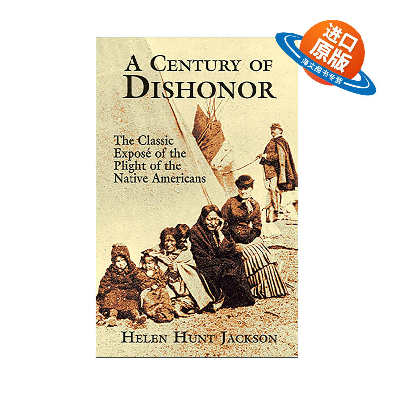 英文原版 A Century of Dishonor 一个世纪的耻辱 美国原住民困境的经典揭露 印第安历史 Helen Hunt Jackson 进口英语原版书籍
