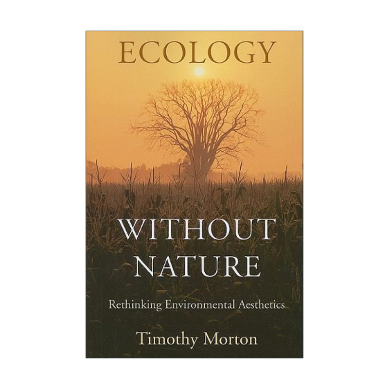英文原版 Ecology without Nature 无自然的生态学 重新思考环境美学 蒂莫西·莫顿 英文版 进口英语原版书籍