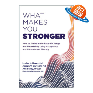 英文原版 What Makes You Stronger 是什么让你更强大 如何利用接纳与承诺疗法在变化和不确定性中成长 英文版 进口英语原版书籍