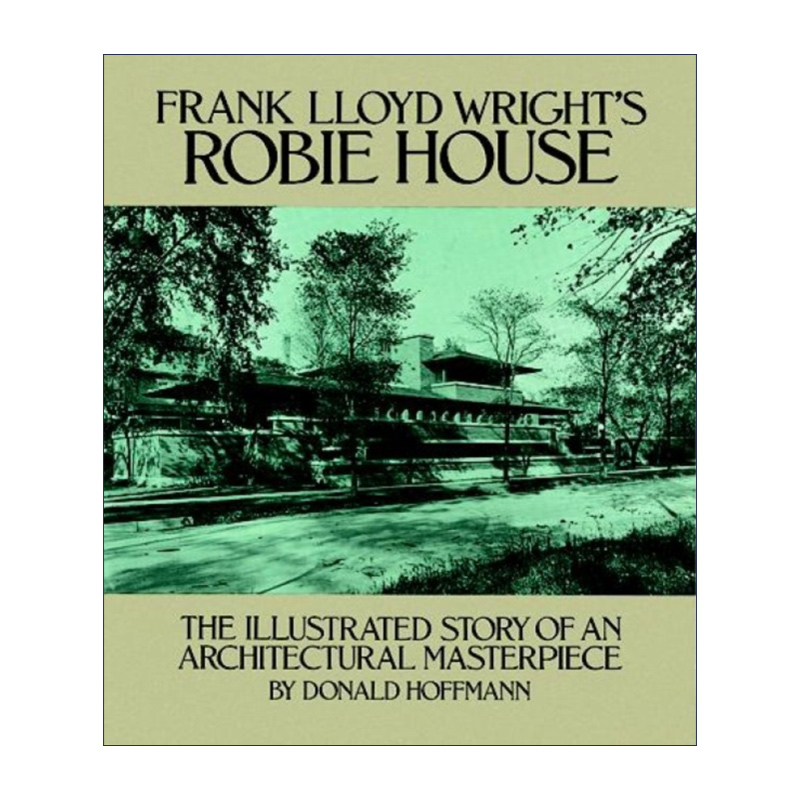 英文原版 Frank Lloyd Wright's Robie House 弗兰克·劳埃德·赖特的罗比住宅 建筑杰作图解历史 Donald Hoffmann 进口英语书籍