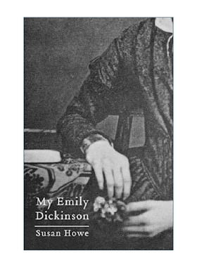 英文原版 My Emily Dickinson 我的艾米莉·狄金森 诗歌研究批评 Susan Howe 英文版 进口英语原版书籍