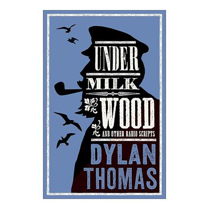 英文原版 Under Milk Wood and Other Radio Scripts 牛奶树下及其他广播剧本 狄兰?托马斯 Alma经典系列 英文版进口英语原版书籍