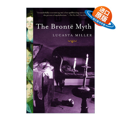 英文原版 The Bronte Myth 勃朗特迷思 勃朗特三姐妹 勃朗特家族元传记 Lucasta Miller 英文版 进口英语原版书籍