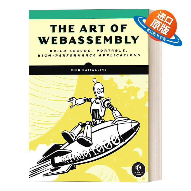 英文原版 The Art of WebAssembly WebAssembly的艺术 构建安全 可移植 高性能的应用程序 计算机 Rick Battagline进口英语书籍