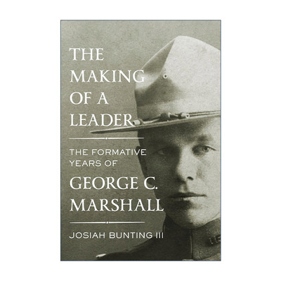 英文原版 The Making of a Leader 成为领导者的方式 乔治 马歇尔的成长岁月 传记 精装 Josiah Bunting III 进口英语原版书籍