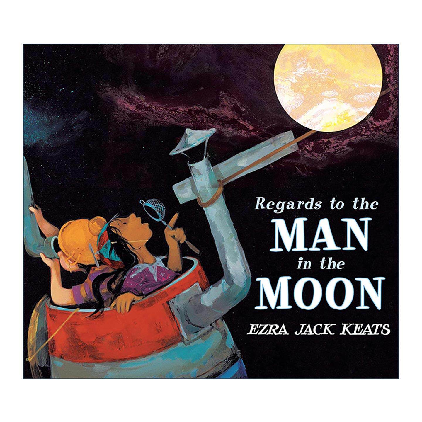 英文原版 Regards to the Man in the Moon 向月亮上的人问好 儿童精装绘本 凯迪克金奖得主 下雪天作者艾兹拉·杰克·季兹 英文版
