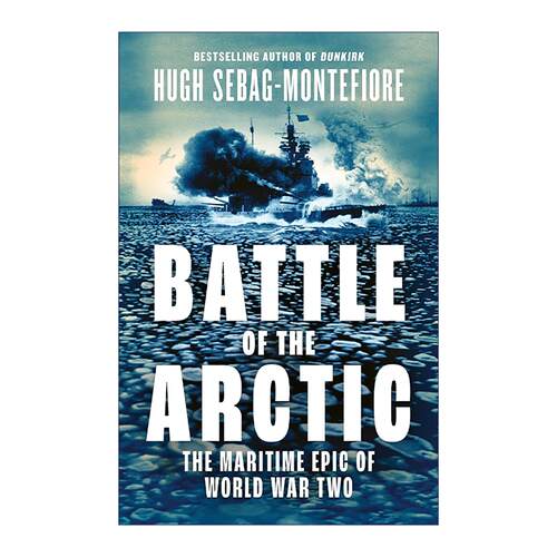 英文原版 Battle of the Arctic 北极护航队 二战北极海上史诗 Hugh Sebag-Montefiore 军事历史 英文版 进口英语原版书籍