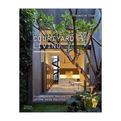 英文原版 Courtyard Living Contemporary Houses of the Asia-Pacific 庭院生活 亚太地区当代住宅 英文版 进口英语原版书籍